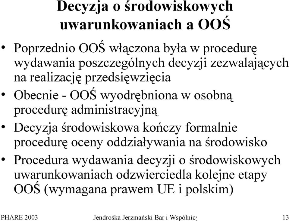 środowiskowa kończy formalnie procedurę oceny oddziaływania na środowisko Procedura wydawania decyzji o środowiskowych
