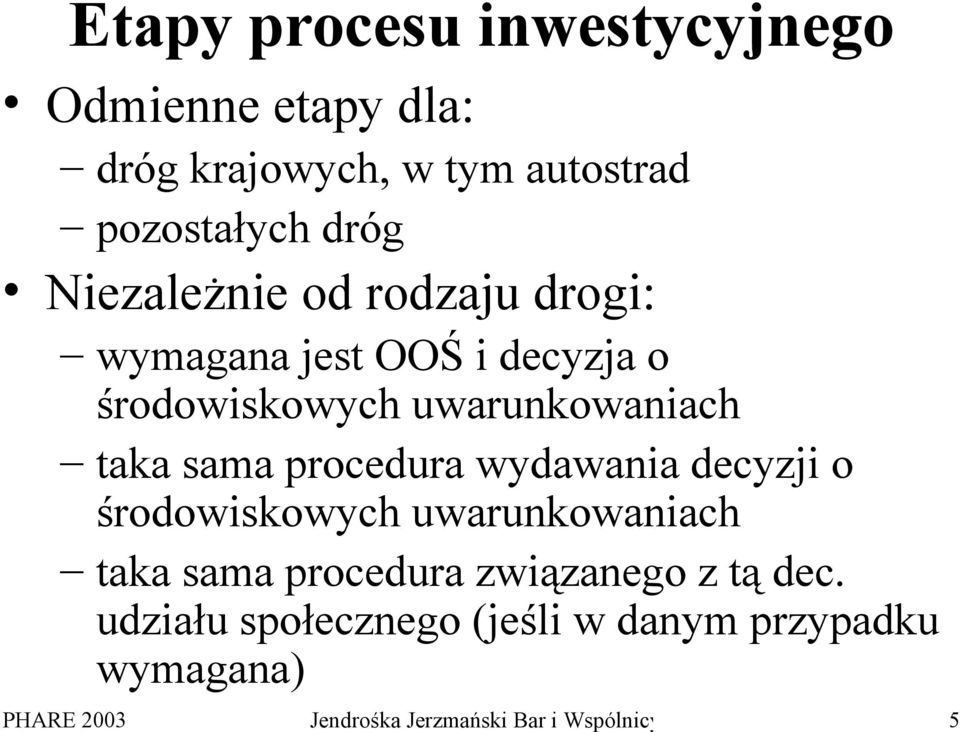 procedura wydawania decyzji o środowiskowych uwarunkowaniach taka sama procedura związanego z tą dec.