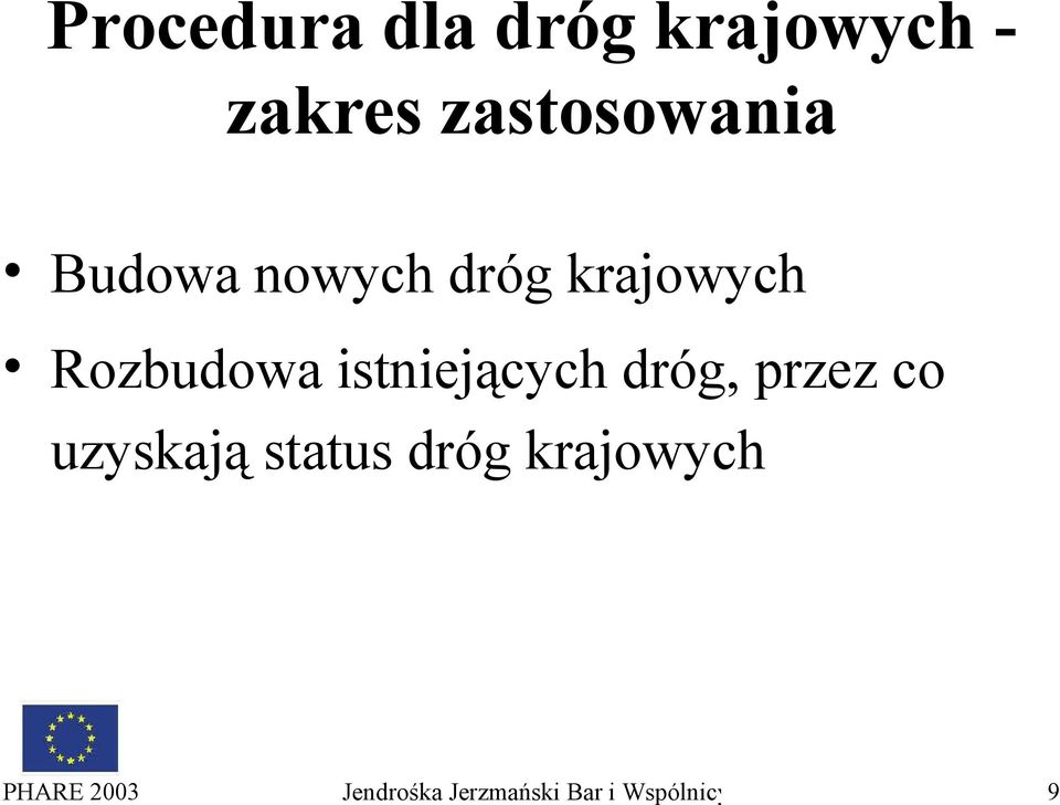 Rozbudowa istniejących dróg, przez co uzyskają
