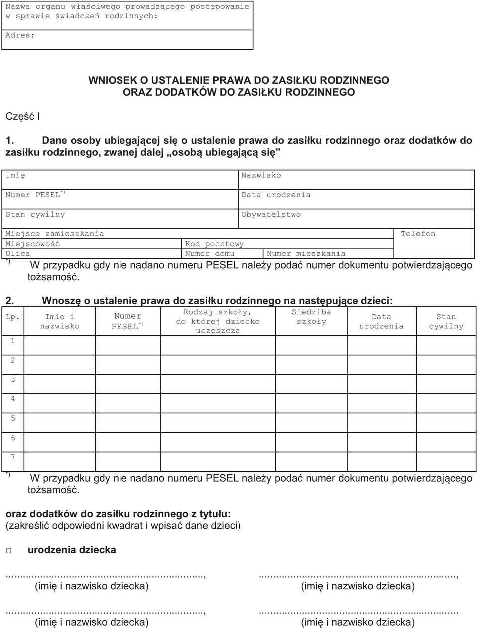 Miejsce zamieszkania Miejscowo Kod pocztowy Telefon Ulica Numer domu Numer mieszkania W przypadku gdy nie nadano numeru PESEL naley poda numer dokumentu potwierdzajcego tosamo. 2.