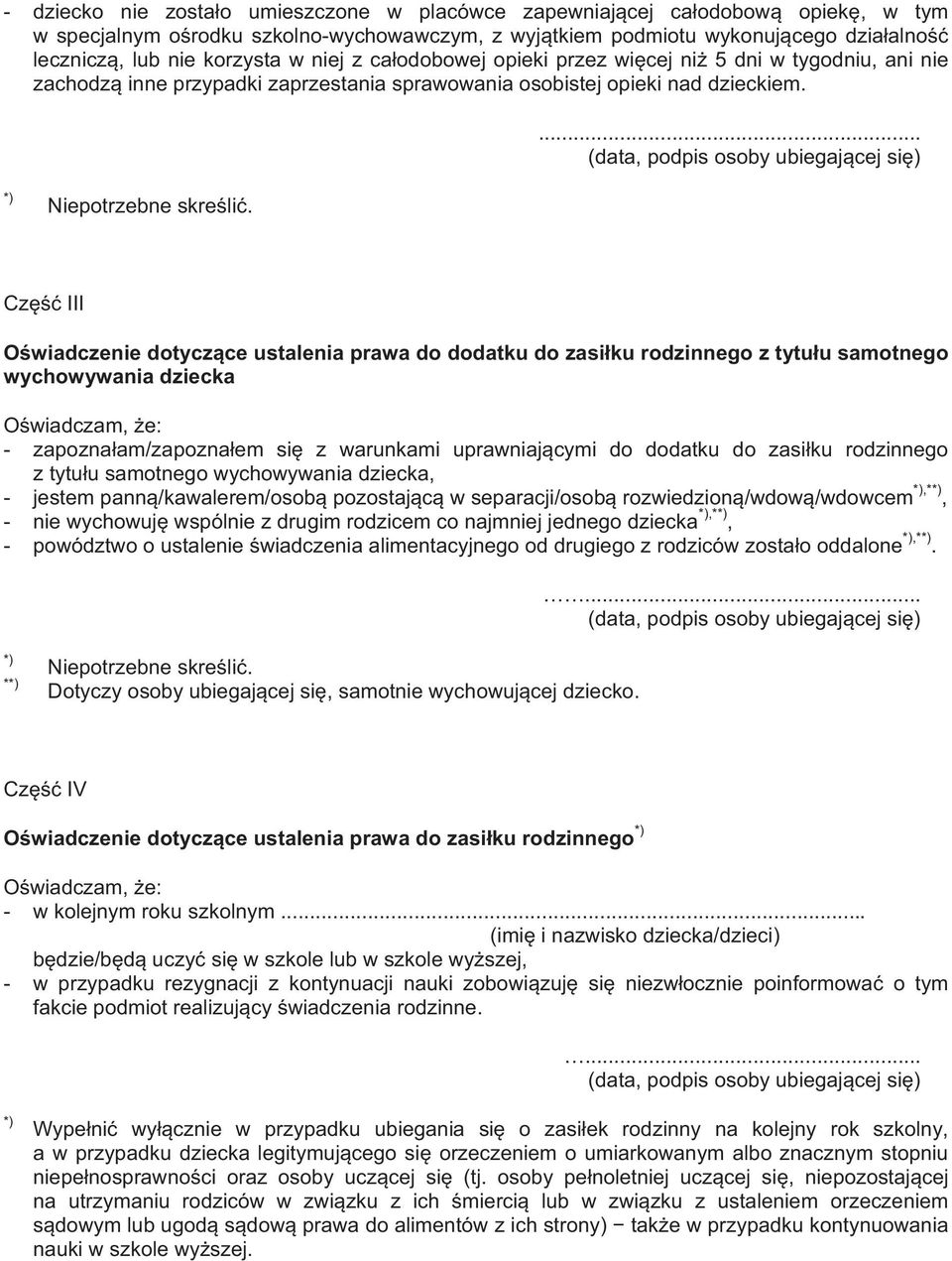 Cz III Owiadczenie dotyczce ustalenia prawa do dodatku do zasiku rodzinnego z tytuu samotnego wychowywania dziecka Owiadczam, e: - zapoznaam/zapoznaem si z warunkami uprawniajcymi do dodatku do