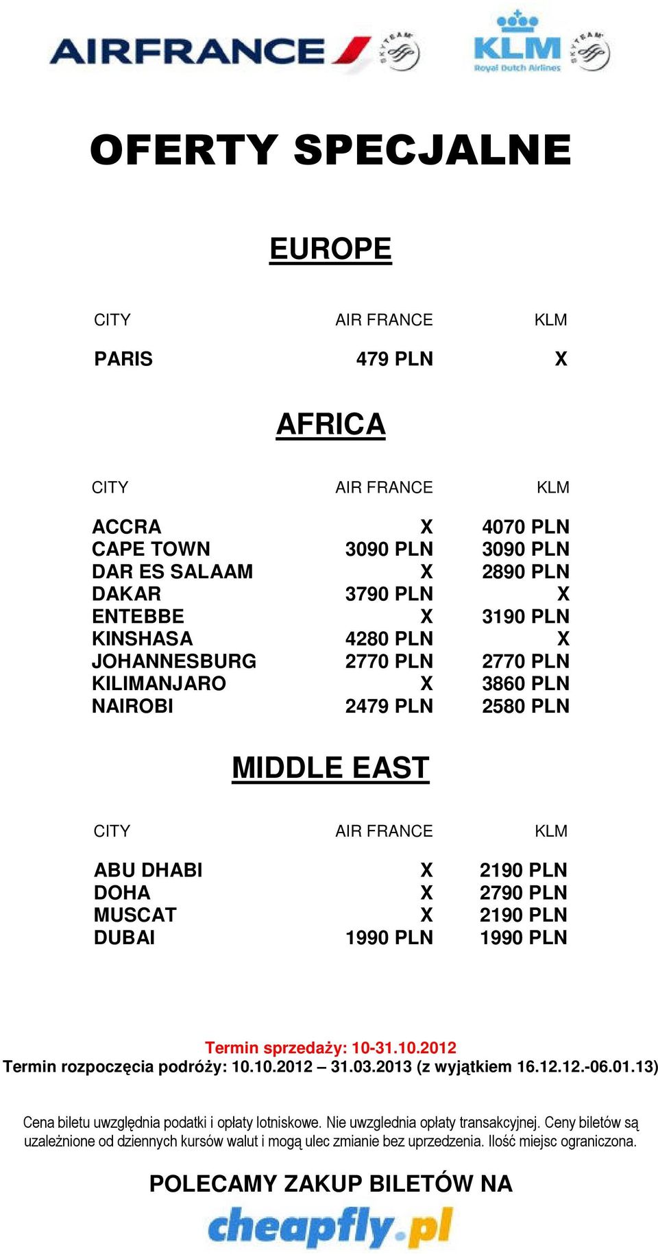 JOHANNESBURG 2770 PLN 2770 PLN KILIMANJARO X 3860 PLN NAIROBI 2479 PLN 2580 PLN