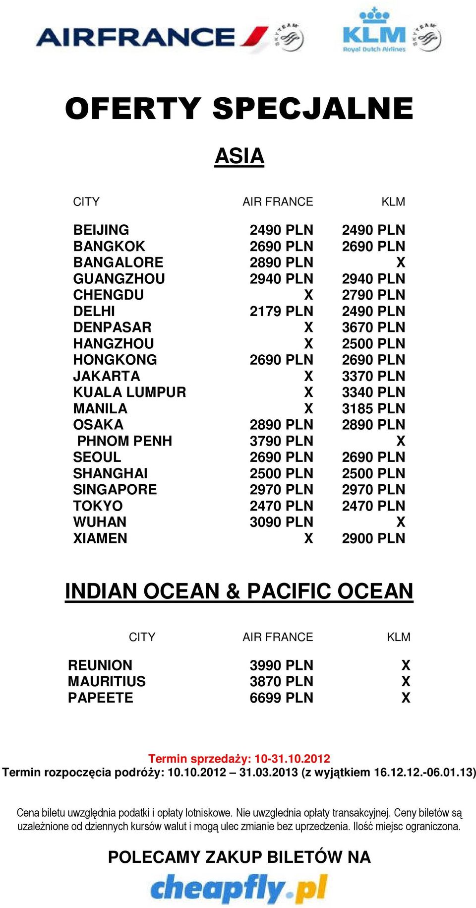 PLN OSAKA 2890 PLN 2890 PLN PHNOM PENH 3790 PLN X SEOUL 2690 PLN 2690 PLN SHANGHAI 2500 PLN 2500 PLN SINGAPORE 2970 PLN 2970 PLN TOKYO