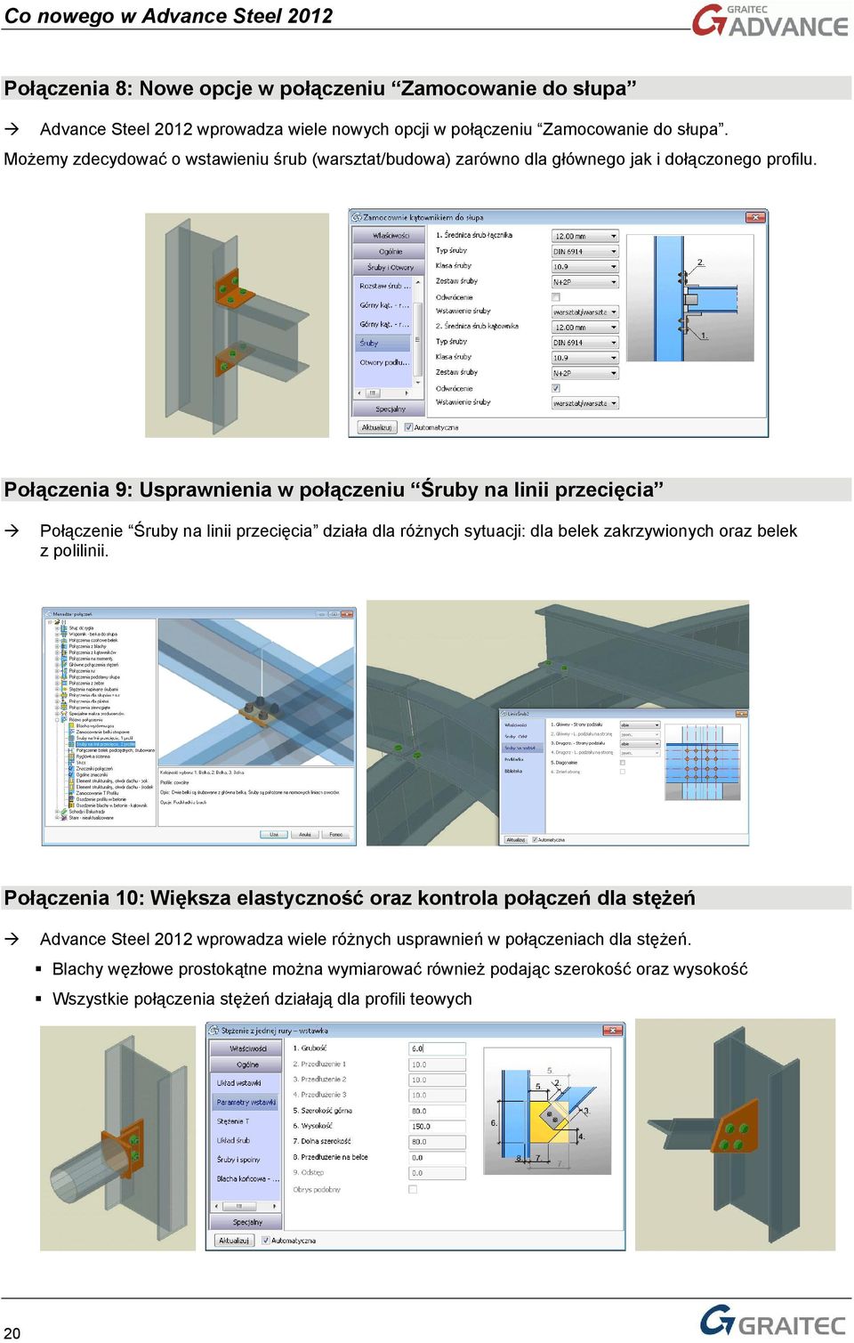 Płączenia 9: Usprawnienia w płączeniu Śruby na linii przecięcia Płączenie Śruby na linii przecięcia działa dla różnych sytuacji: dla belek zakrzywinych raz belek z