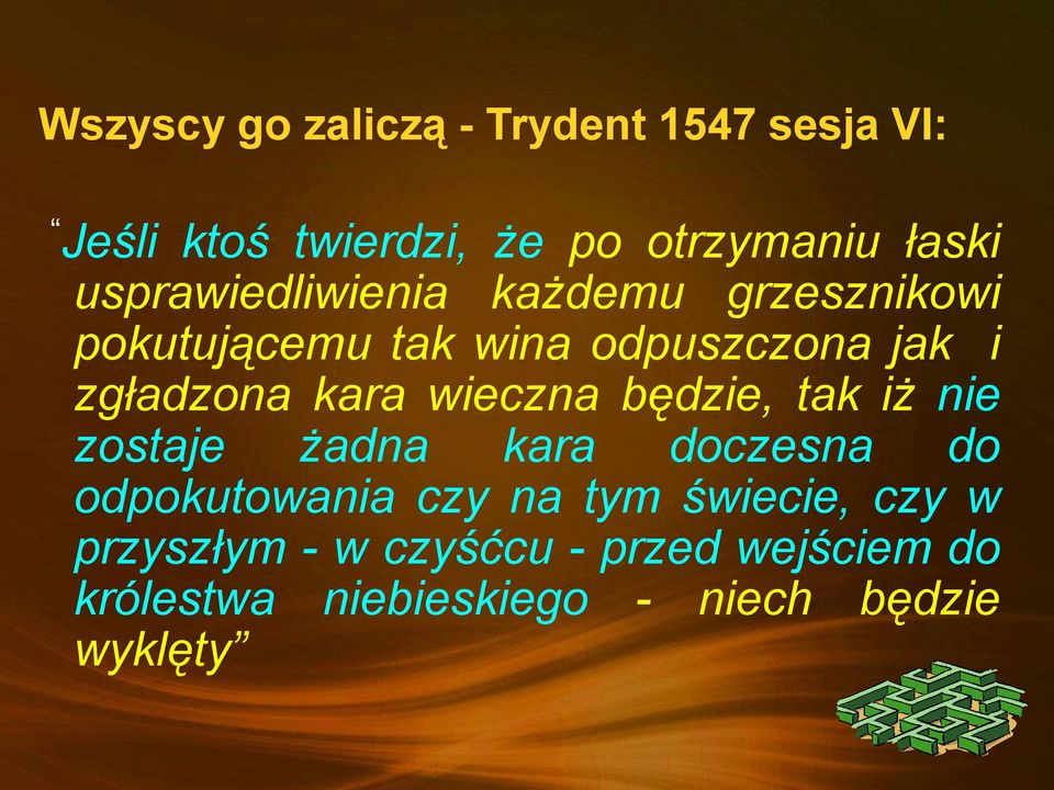 kara wieczna będzie, tak iż nie zostaje żadna kara doczesna do odpokutowania czy na tym