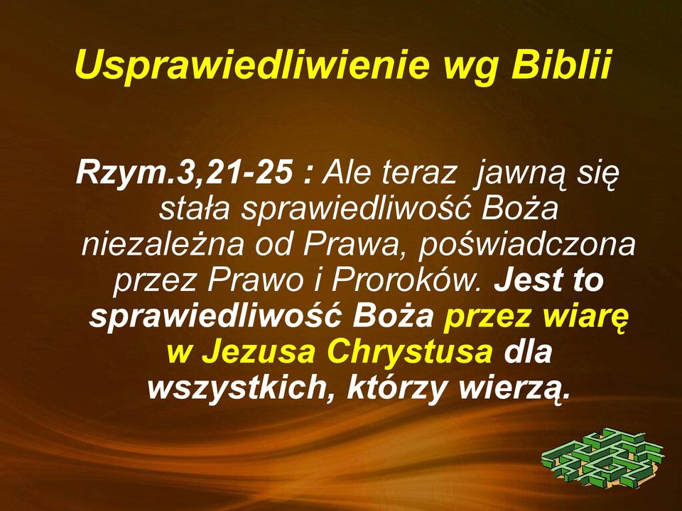 niezależna od Prawa, poświadczona przez Prawo i Proroków.