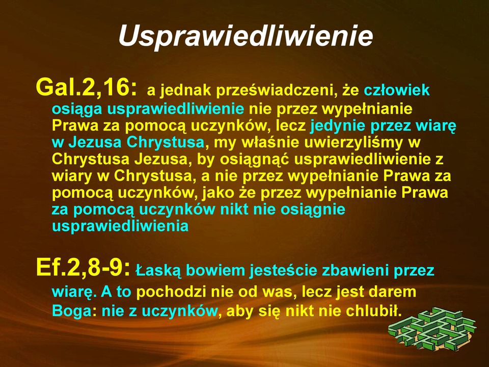 wiarę w Jezusa Chrystusa, my właśnie uwierzyliśmy w Chrystusa Jezusa, by osiągnąć usprawiedliwienie z wiary w Chrystusa, a nie przez