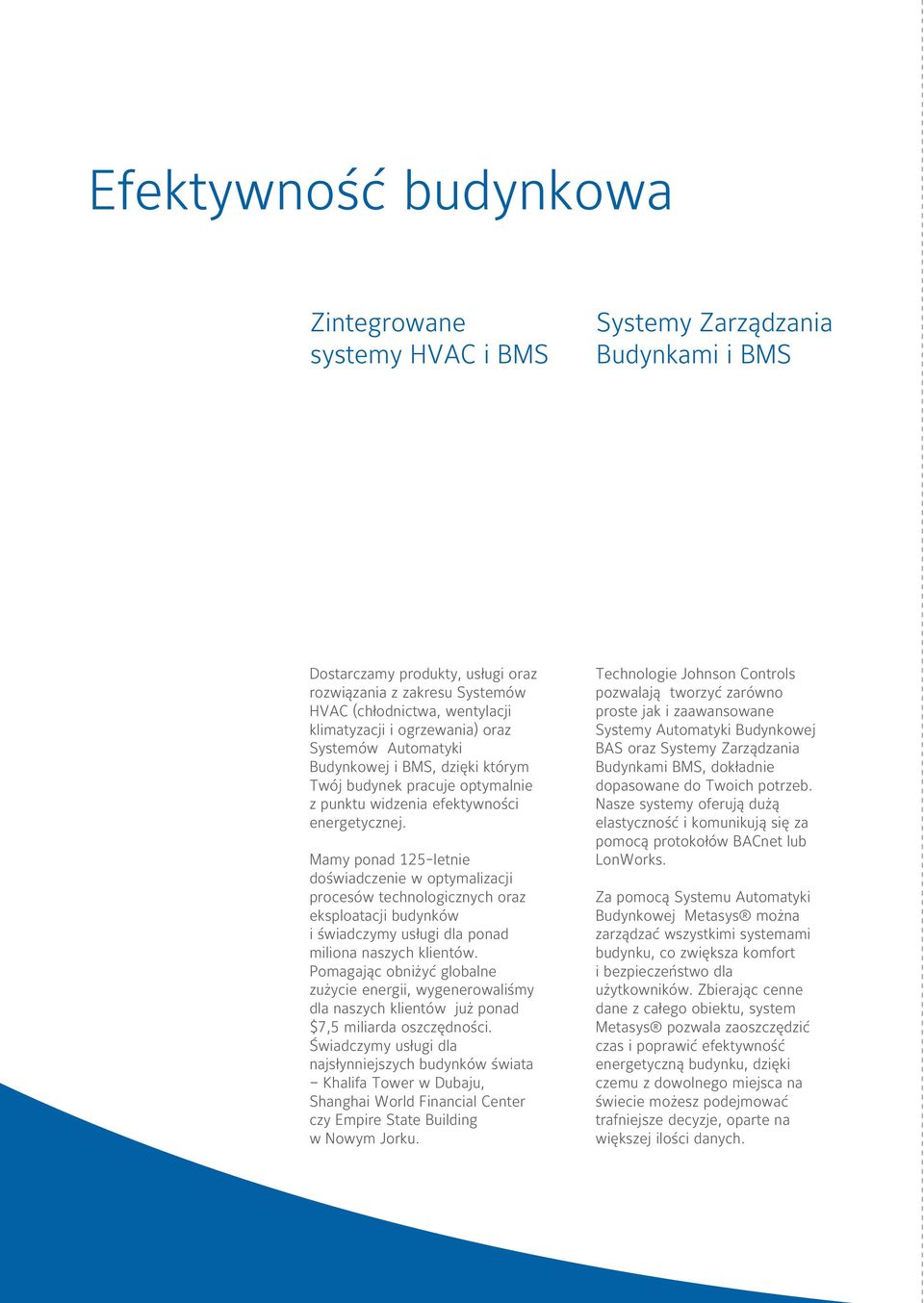 Mamy ponad 125-letnie doświadczenie w optymalizacji procesów technologicznych oraz eksploatacji budynków i świadczymy usługi dla ponad miliona naszych klientów.