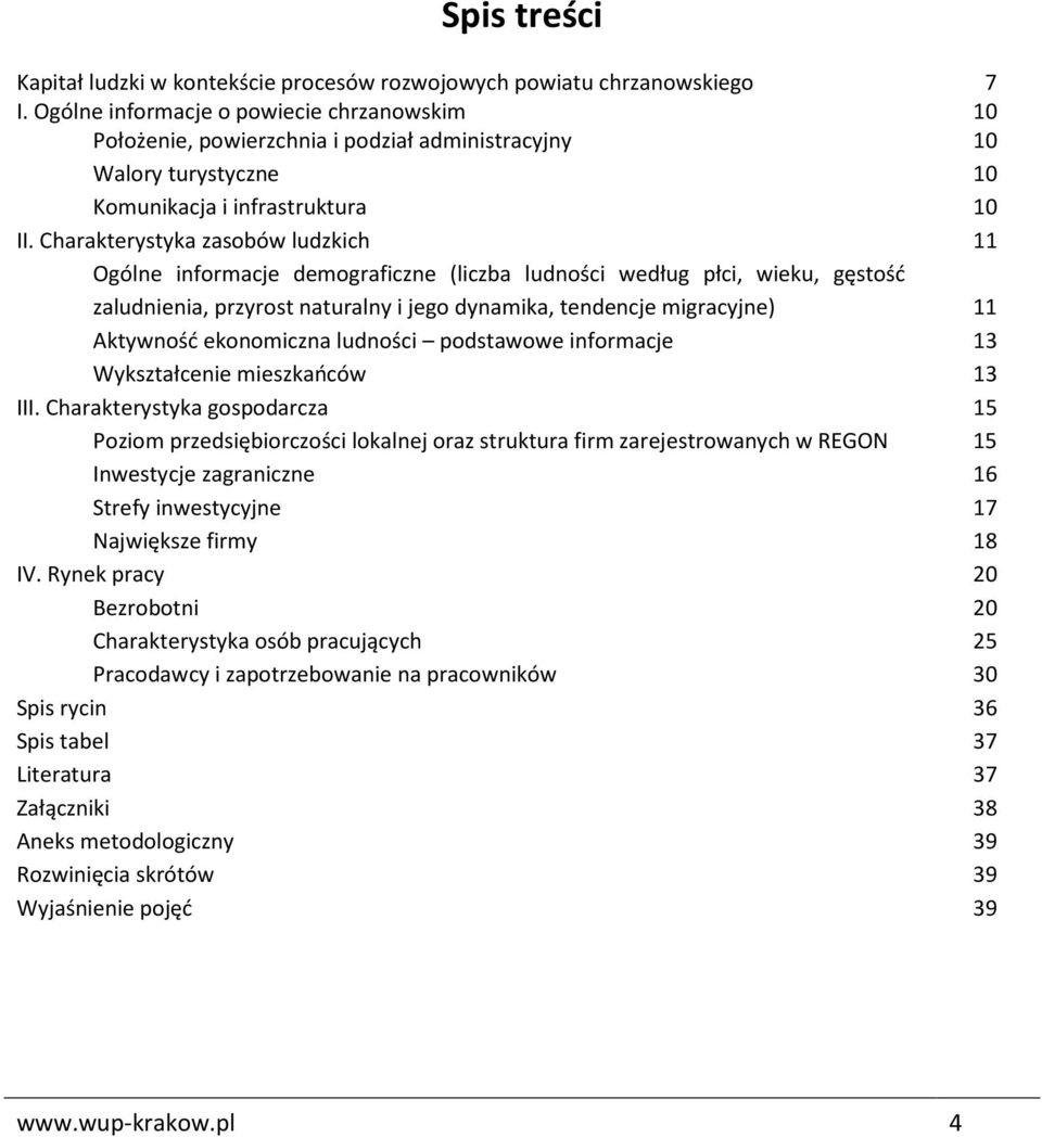 Charakterystyka zasobów ludzkich 11 Ogólne informacje demograficzne (liczba ludności według płci, wieku, gęstość zaludnienia, przyrost naturalny i jego dynamika, tendencje migracyjne) 11 Aktywność