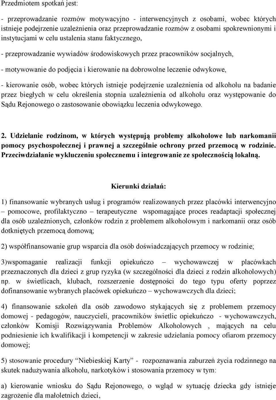 kierowanie osób, wobec których istnieje podejrzenie uzależnienia od alkoholu na badanie przez biegłych w celu określenia stopnia uzależnienia od alkoholu oraz występowanie do Sądu Rejonowego o