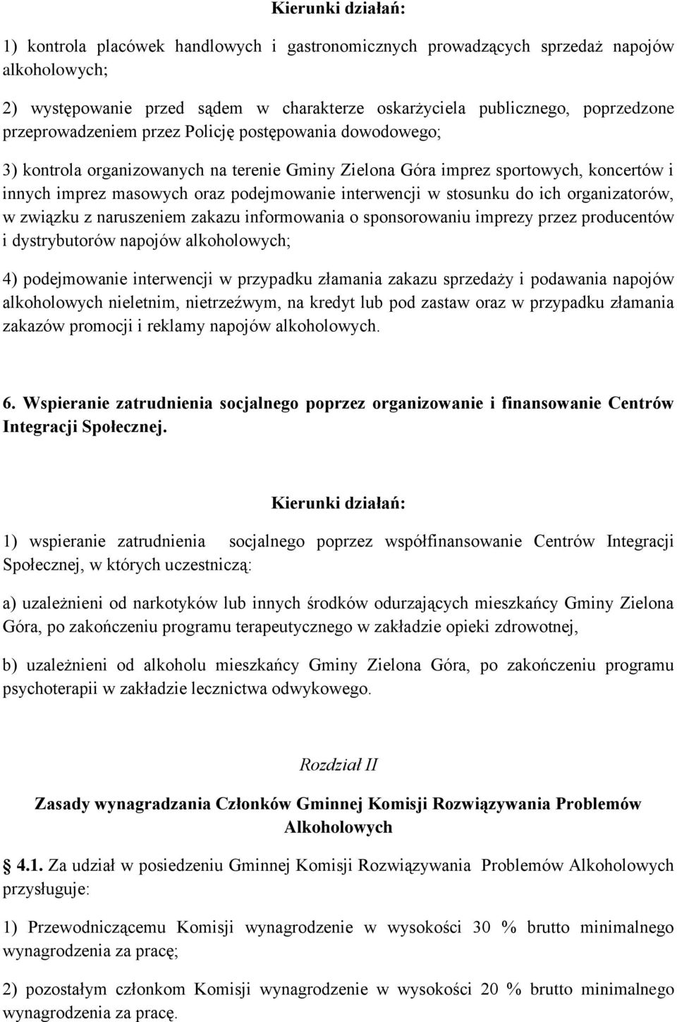 organizatorów, w związku z naruszeniem zakazu informowania o sponsorowaniu imprezy przez producentów i dystrybutorów napojów alkoholowych; 4) podejmowanie interwencji w przypadku złamania zakazu