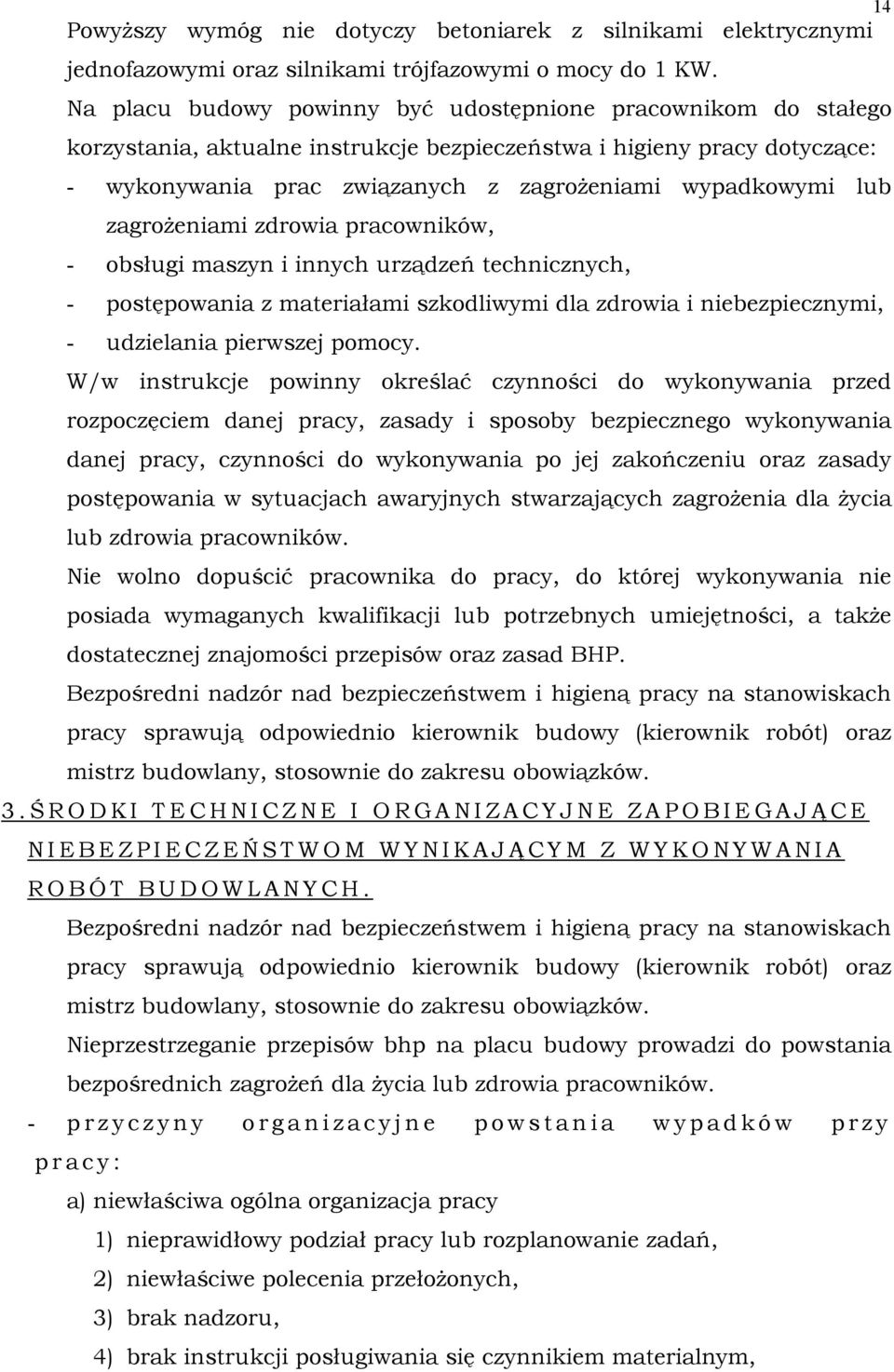 zagroŝeniami zdrowia pracowników, - obsługi maszyn i innych urządzeń technicznych, - postępowania z materiałami szkodliwymi dla zdrowia i niebezpiecznymi, - udzielania pierwszej pomocy.