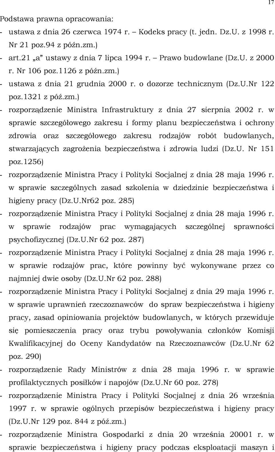 w sprawie szczegółowego zakresu i formy planu bezpieczeństwa i ochrony zdrowia oraz szczegółowego zakresu rodzajów robót budowlanych, stwarzających zagroŝenia bezpieczeństwa i zdrowia ludzi (Dz.U.