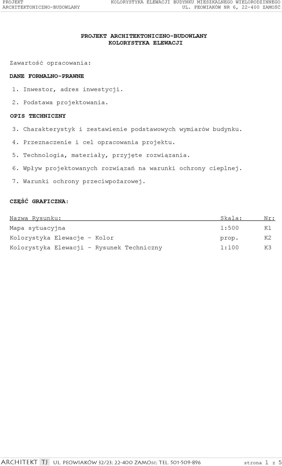 Technologia, materiały, przyjęte rozwiązania. 6. Wpływ projektowanych rozwiązań na warunki ochrony cieplnej. 7. Warunki ochrony przeciwpożarowej.