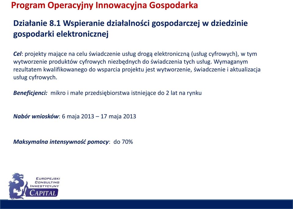 elektroniczną (usług cyfrowych), w tym wytworzenie produktów cyfrowych niezbędnych do świadczenia tych usług.