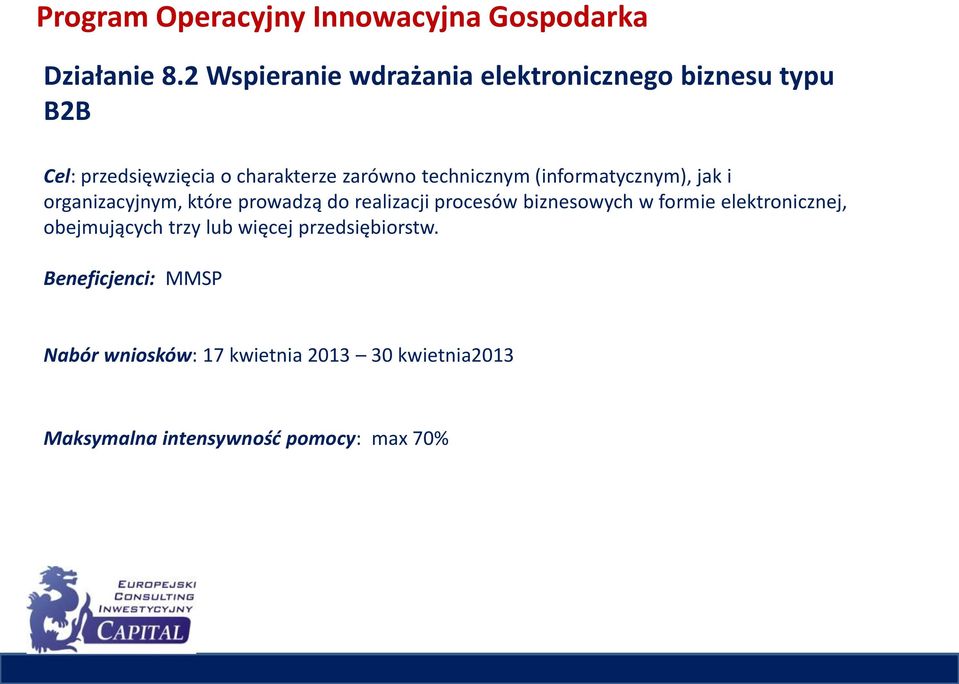 technicznym (informatycznym), jak i organizacyjnym, które prowadzą do realizacji procesów biznesowych w