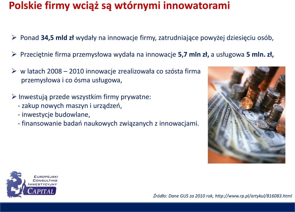 zł, w latach 2008 2010 innowacje zrealizowała co szósta firma przemysłowa i co ósma usługowa, Inwestują przede wszystkim firmy