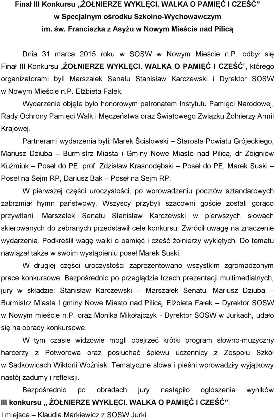 WALKA O PAMIĘĆ I CZEŚĆ, którego organizatorami byli Marszałek Senatu Stanisław Karczewski i Dyrektor SOSW w Nowym Mieście n.p. Elżbieta Fałek.