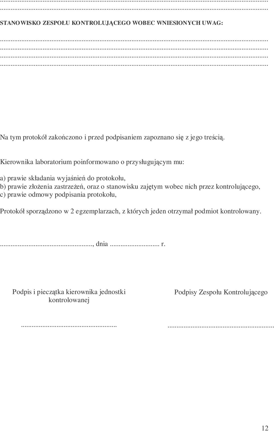 stanowisku zajtym wobec nich przez kontrolujcego, c) prawie odmowy podpisania protokołu, Protokół sporzdzono w 2 egzemplarzach, z