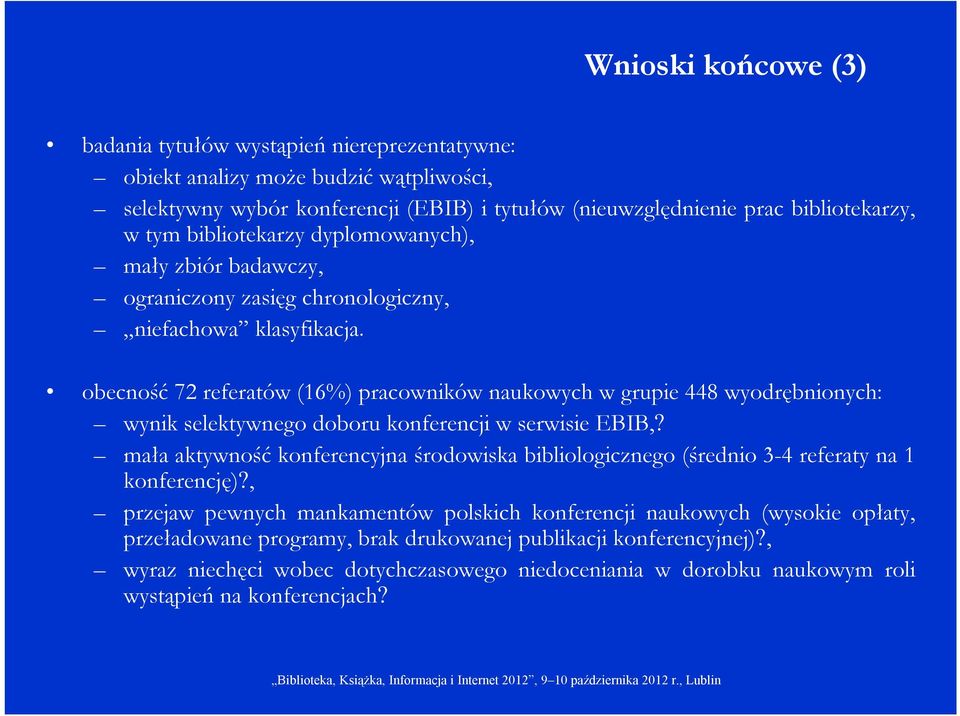 obecność 72 referatów (16%) pracowników naukowych w grupie 448 wyodrębnionych: wynik selektywnego doboru konferencji w serwisie EBIB,?