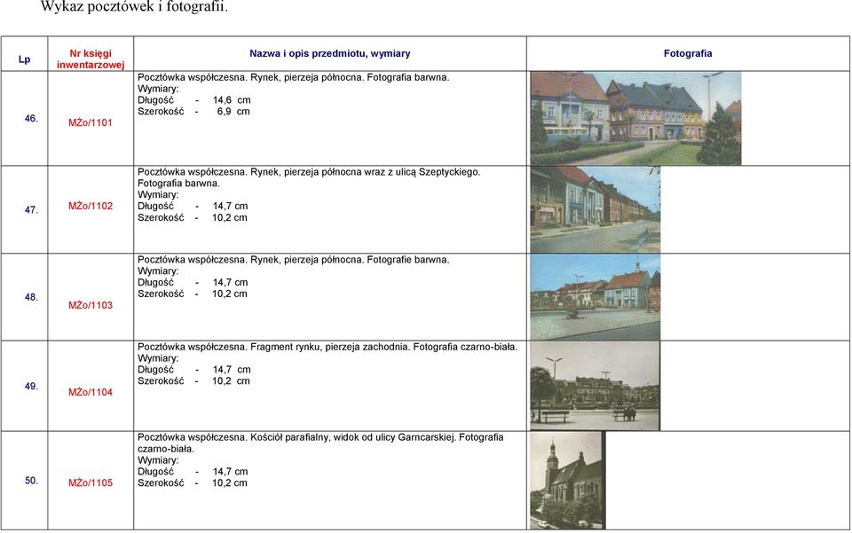 Rynek, pierzeja północna. Fotografie barwna. Długość - 14,7 cm Szerokość - 10,2 cm 49. MŻo/1104 Pocztówka współczesna. Fragment rynku, pierzeja zachodnia.