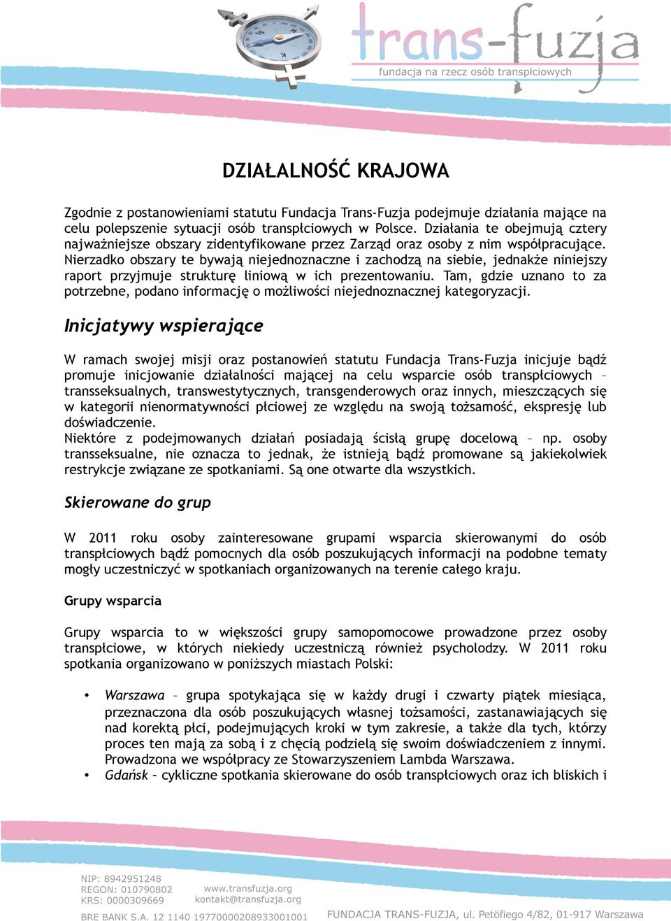 Nierzadko obszary te bywają niejednoznaczne i zachodzą na siebie, jednakże niniejszy raport przyjmuje strukturę liniową w ich prezentowaniu.