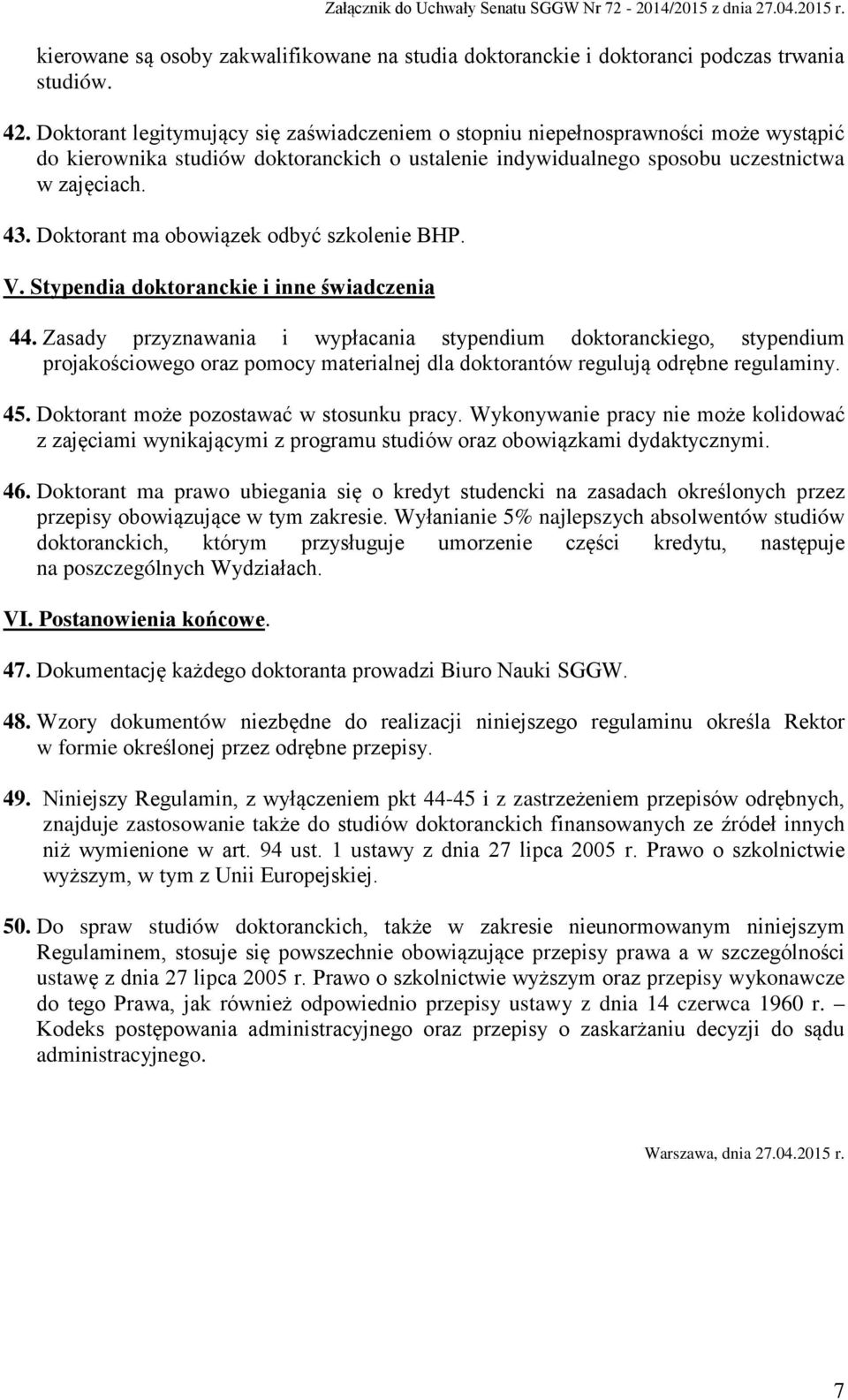 Doktorant ma obowiązek odbyć szkolenie BHP. V. Stypendia doktoranckie i inne świadczenia 44.
