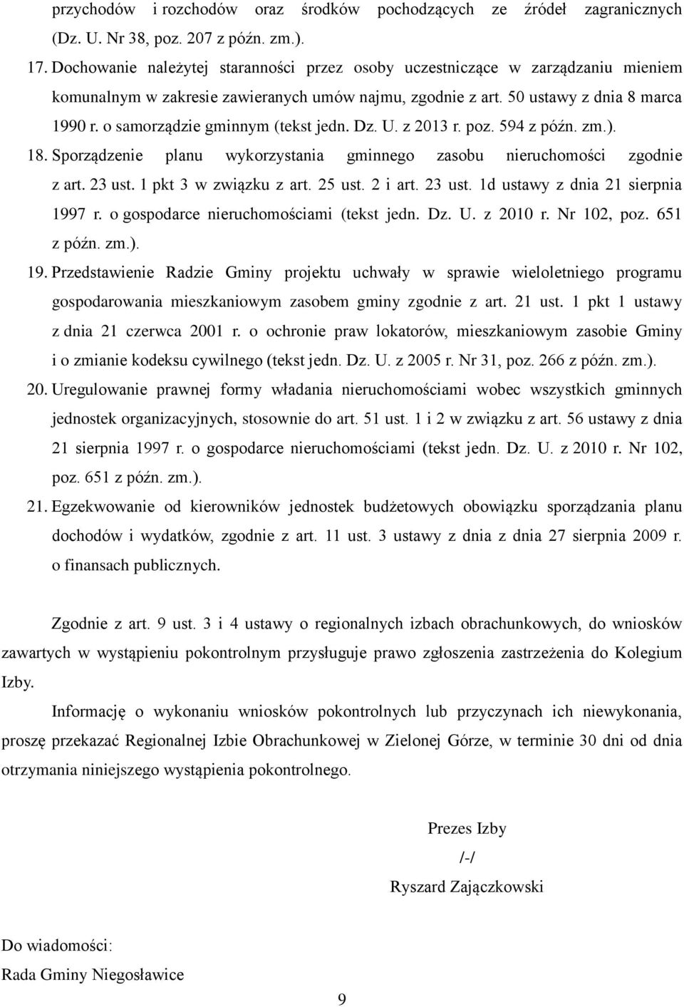 o samorządzie gminnym (tekst jedn. Dz. U. z 2013 r. poz. 594 z późn. zm.). 18. Sporządzenie planu wykorzystania gminnego zasobu nieruchomości zgodnie z art. 23 ust. 1 pkt 3 w związku z art. 25 ust.