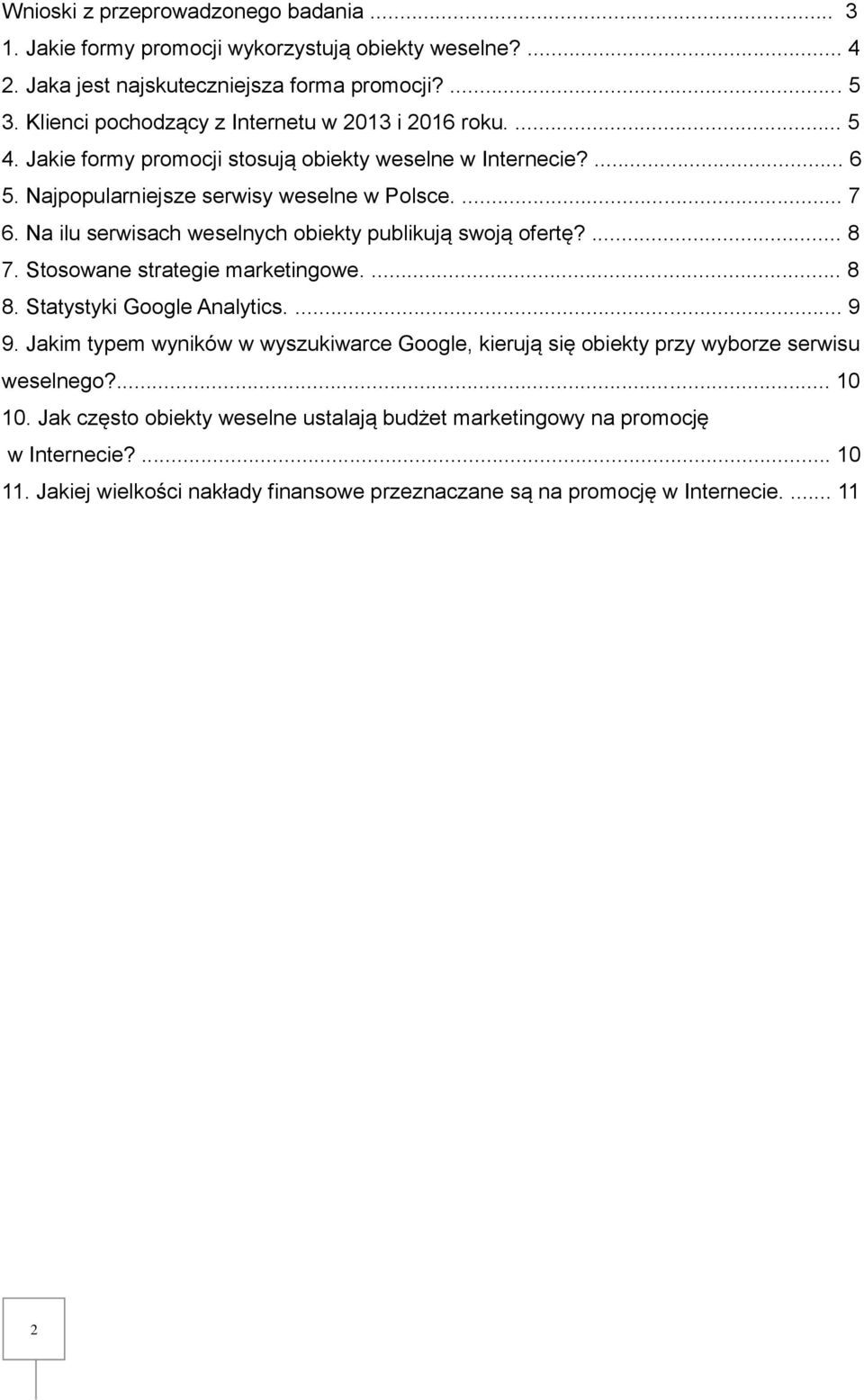 Na ilu serwisach weselnych obiekty publikują swoją ofertę?... 8 7. Stosowane strategie marketingowe.... 8 8. Statystyki Google Analytics.... 9 9.