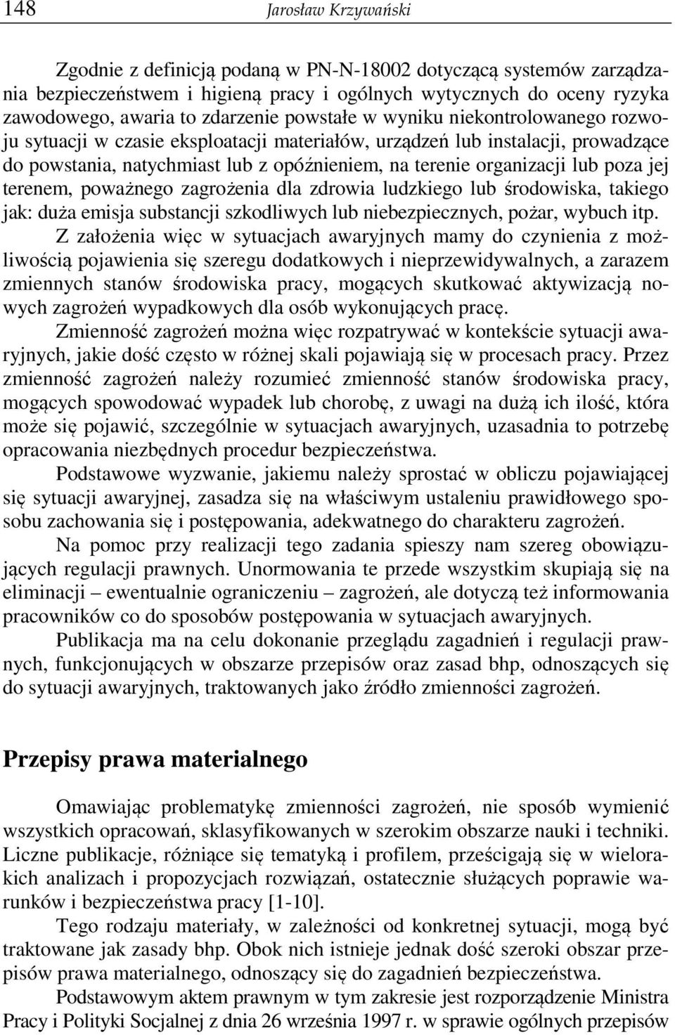 jej terenem, poważnego zagrożenia dla zdrowia ludzkiego lub środowiska, takiego jak: duża emisja substancji szkodliwych lub niebezpiecznych, pożar, wybuch itp.