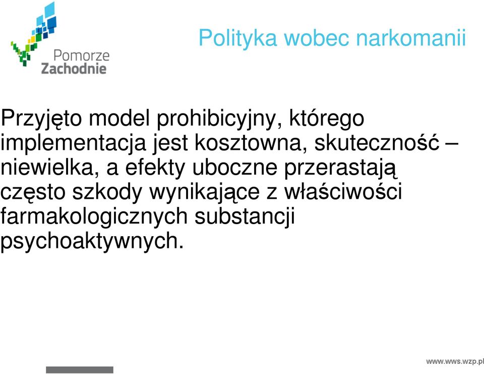 niewielka, a efekty uboczne przerastają często szkody