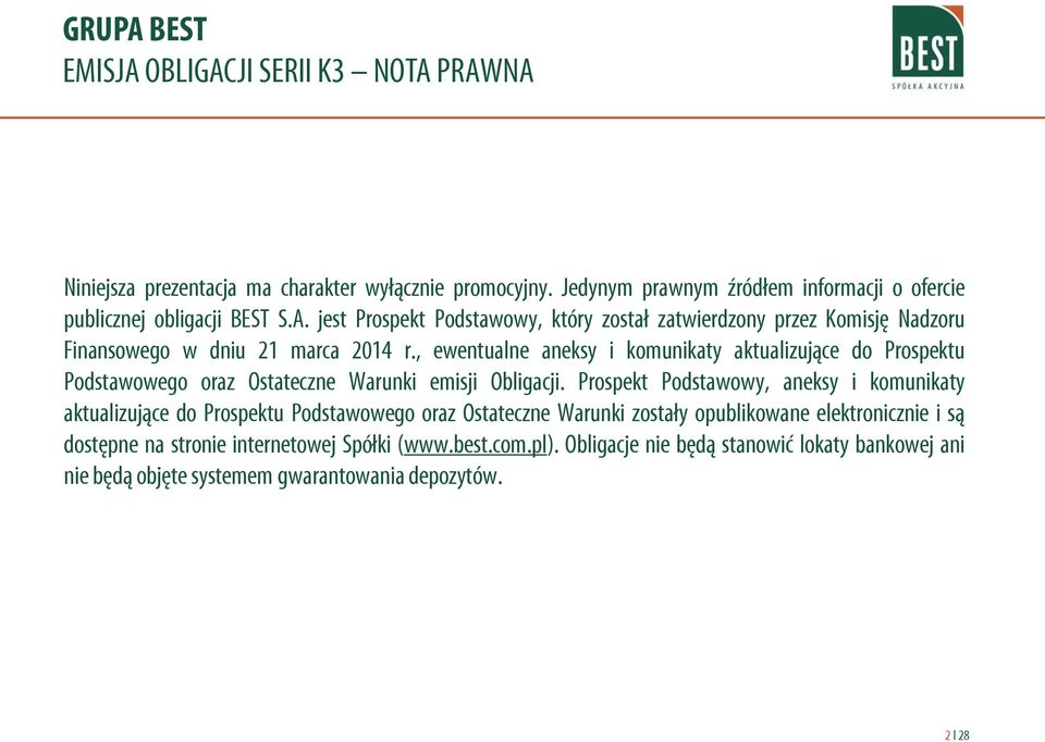 , ewentualne aneksy i komunikaty aktualizujące do Prospektu Podstawowego oraz Ostateczne Warunki emisji Obligacji.