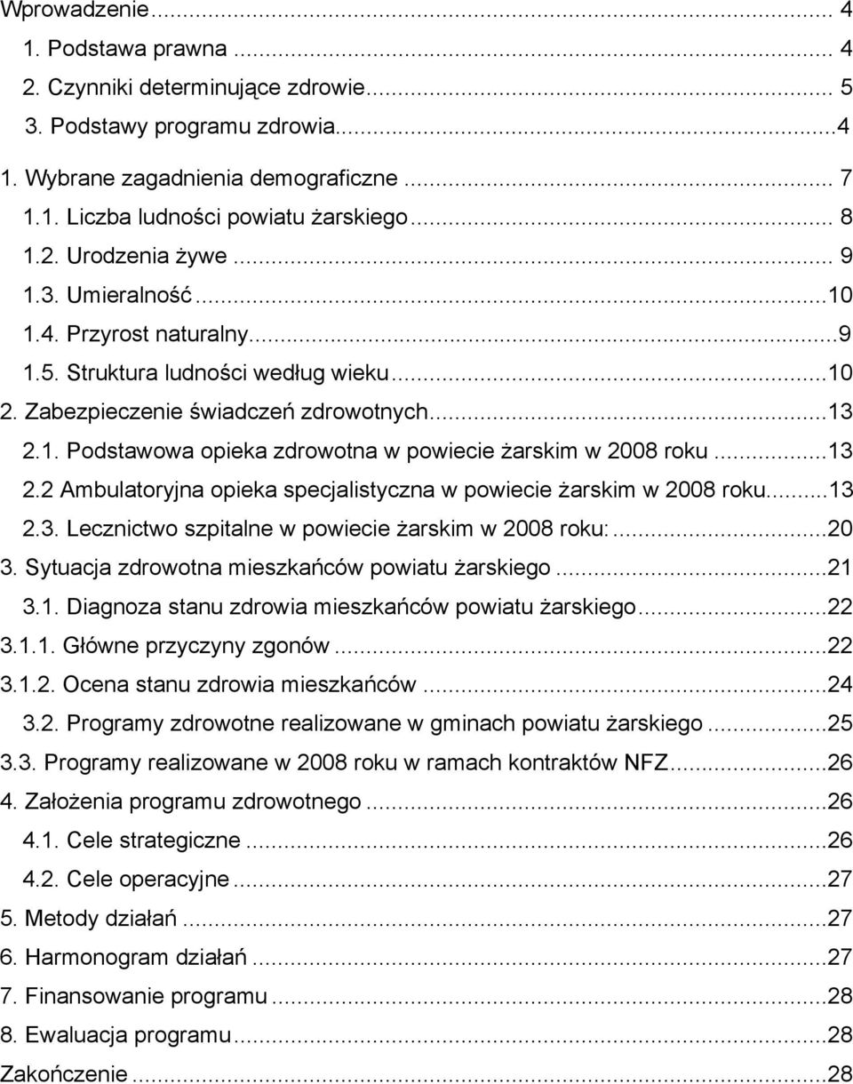 ..13 2.2 Ambulatoryjna opieka specjalistyczna w powiecie żarskim w 2008 roku...13 2.3. Lecznictwo szpitalne w powiecie żarskim w 2008 roku:...20 3. Sytuacja zdrowotna mieszkańców powiatu żarskiego.