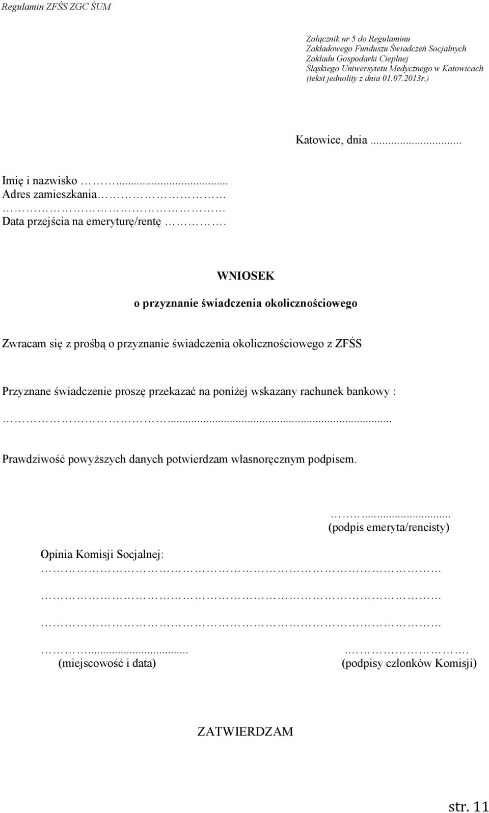 WNIOSEK o przyznanie świadczenia okolicznościowego Zwracam się z prośbą o przyznanie świadczenia