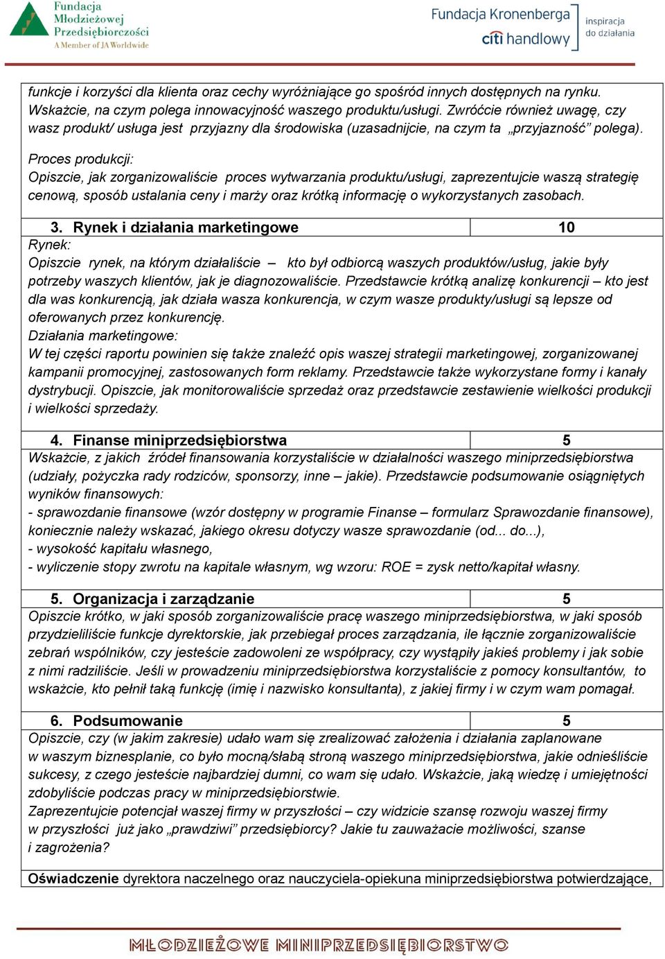 Proces produkcji: Opiszcie, jak zorganizowaliście proces wytwarzania produktu/usługi, zaprezentujcie waszą strategię cenową, sposób ustalania ceny i marży oraz krótką informację o wykorzystanych