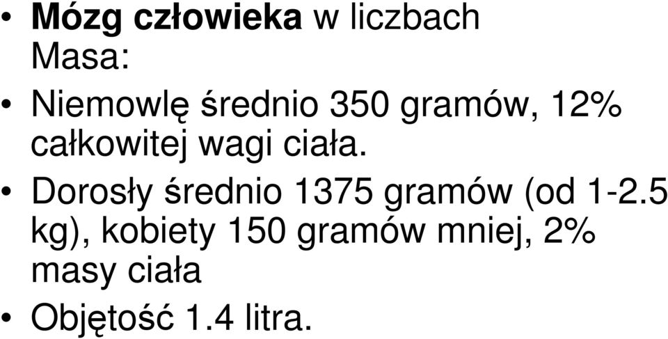 Dorosły średnio 1375 gramów (od 1-2.