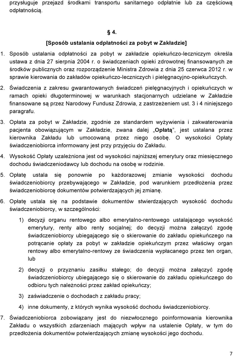 o świadczeniach opieki zdrowotnej finansowanych ze środków publicznych oraz rozporządzenie Ministra Zdrowia z dnia 25 czerwca 2012 r.