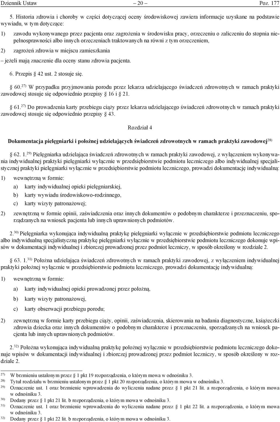 środowisku pracy, orzeczeniu o zaliczeniu do stopnia niepełnosprawności albo innych orzeczeniach traktowanych na równi z tym orzeczeniem, 2) zagrożeń zdrowia w miejscu zamieszkania jeżeli mają