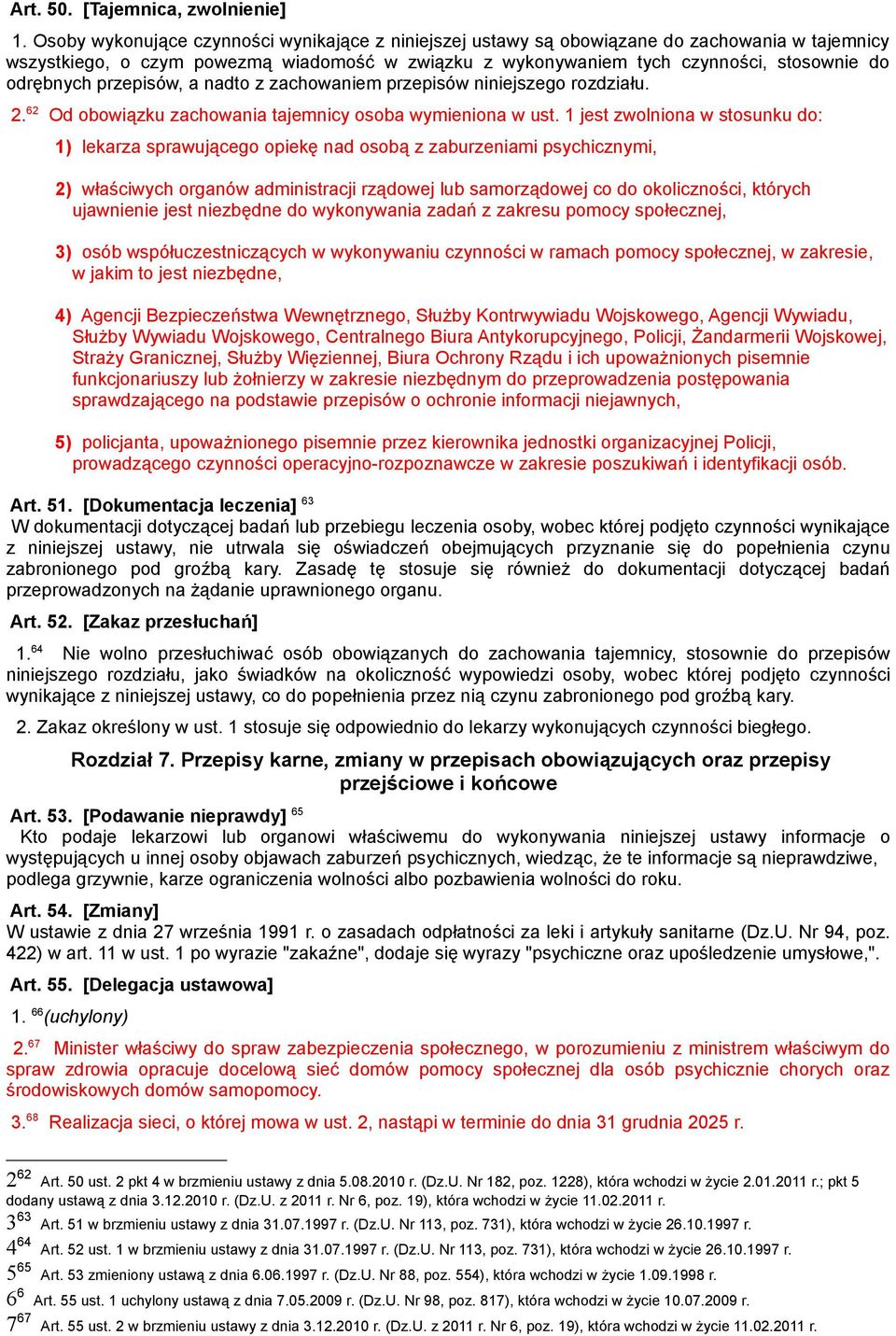 przepisów, a nadto z zachowaniem przepisów niniejszego rozdziału. 2. 62 Od obowiązku zachowania tajemnicy osoba wymieniona w ust.