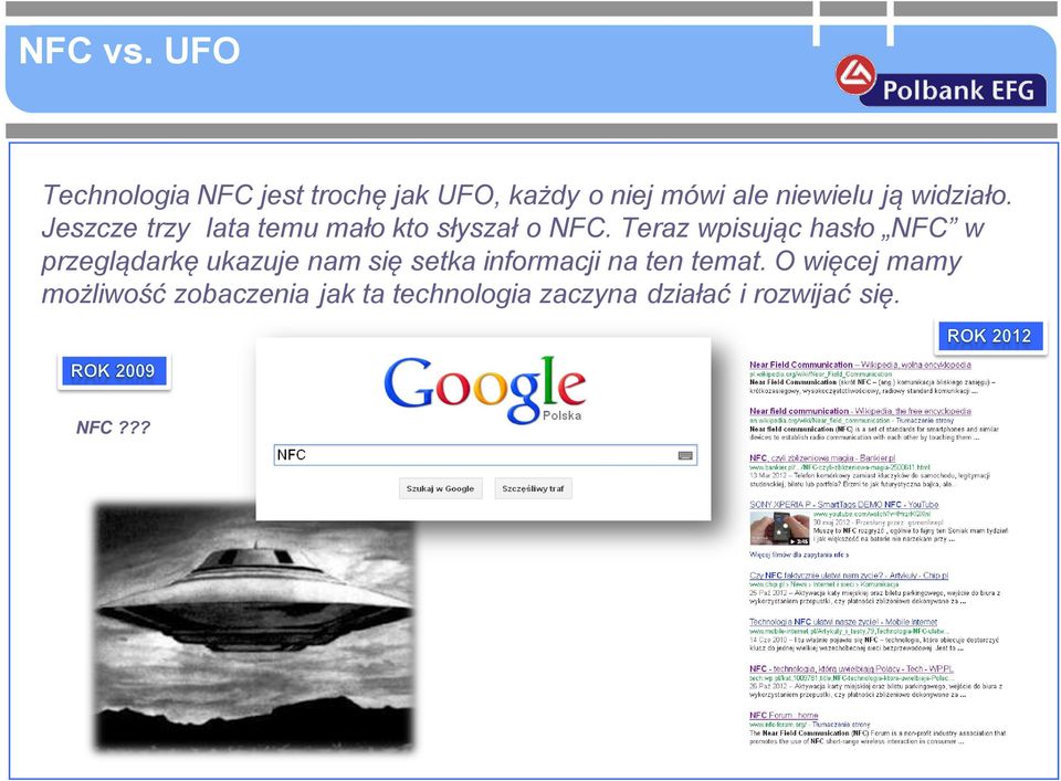 widziało. Jeszcze trzy lata temu mało kto słyszał o NFC.
