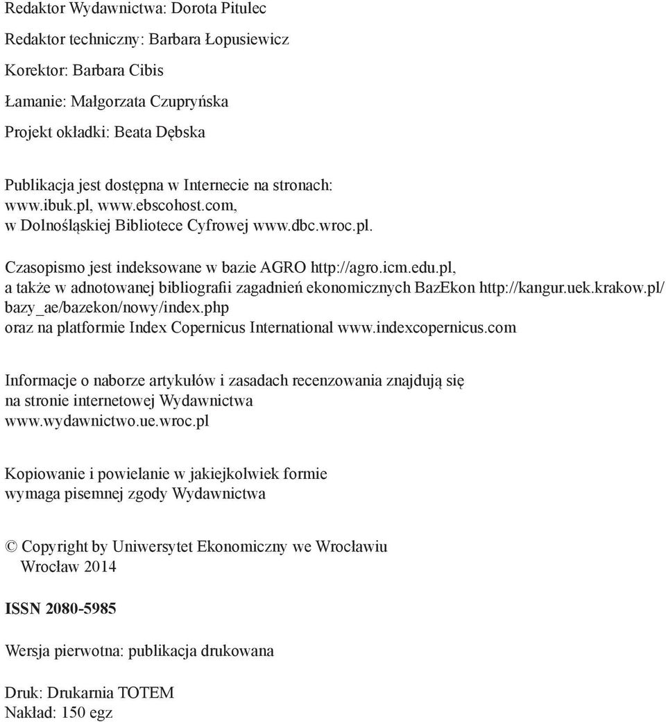 pl, a także w adnotowanej bibliografii zagadnień ekonomicznych BazEkon http://kangur.uek.krakow.pl/ bazy_ae/bazekon/nowy/index.php oraz na platformie Index Copernicus International www.