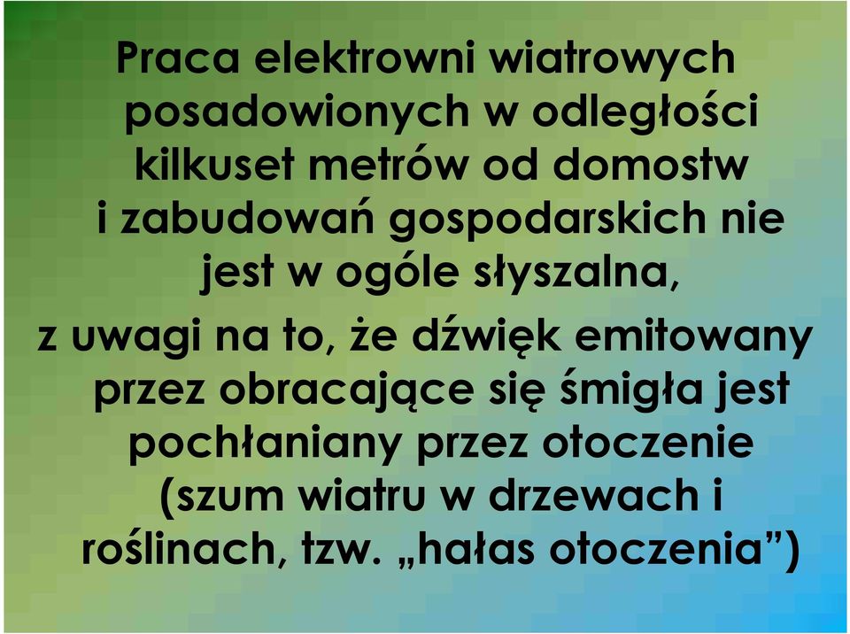 na to, Ŝe dźwięk emitowany przez obracające się śmigła jest pochłaniany