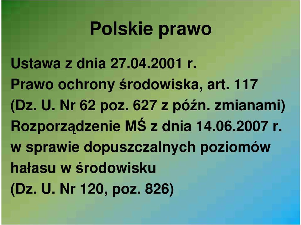 627 z późn. zmianami) Rozporządzenie MŚ z dnia 14.06.