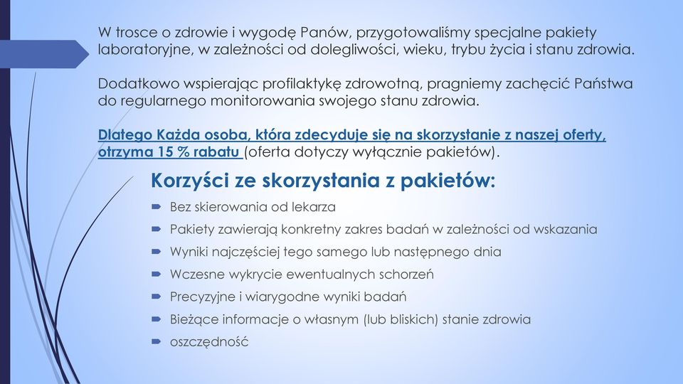 Dlatego Każda osoba, która zdecyduje się na skorzystanie z naszej oferty, otrzyma 15 % rabatu (oferta dotyczy wyłącznie pakietów).