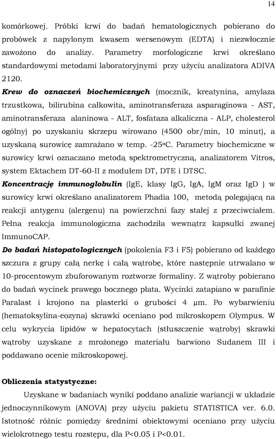 Krew do oznaczeń biochemicznych (mocznik, kreatynina, amylaza trzustkowa, bilirubina całkowita, aminotransferaza asparaginowa - AST, aminotransferaza alaninowa - ALT, fosfataza alkaliczna - ALP,