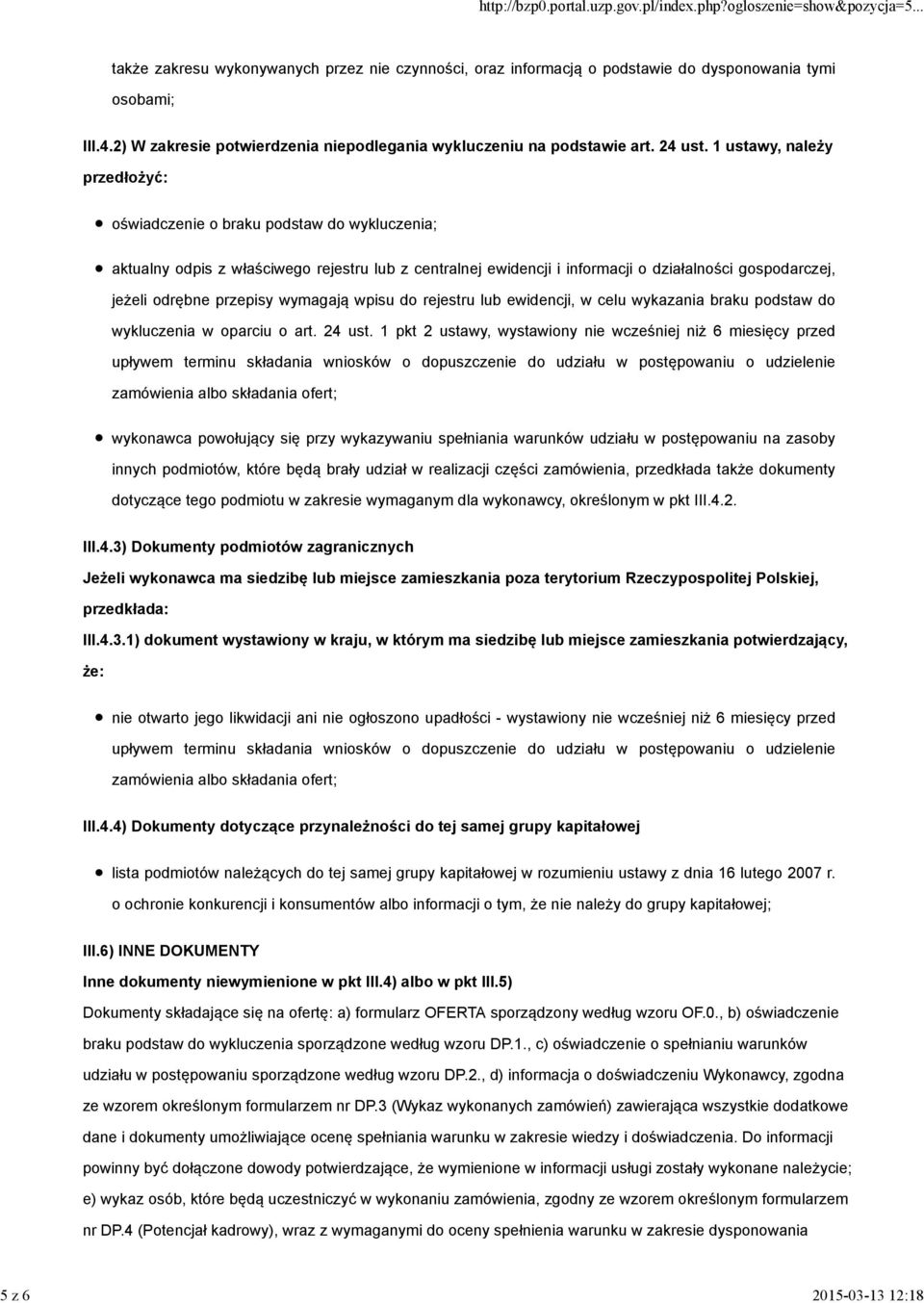 1 ustawy, należy przedłożyć: oświadczenie o braku podstaw do wykluczenia; aktualny odpis z właściwego rejestru lub z centralnej ewidencji i informacji o działalności gospodarczej, jeżeli odrębne