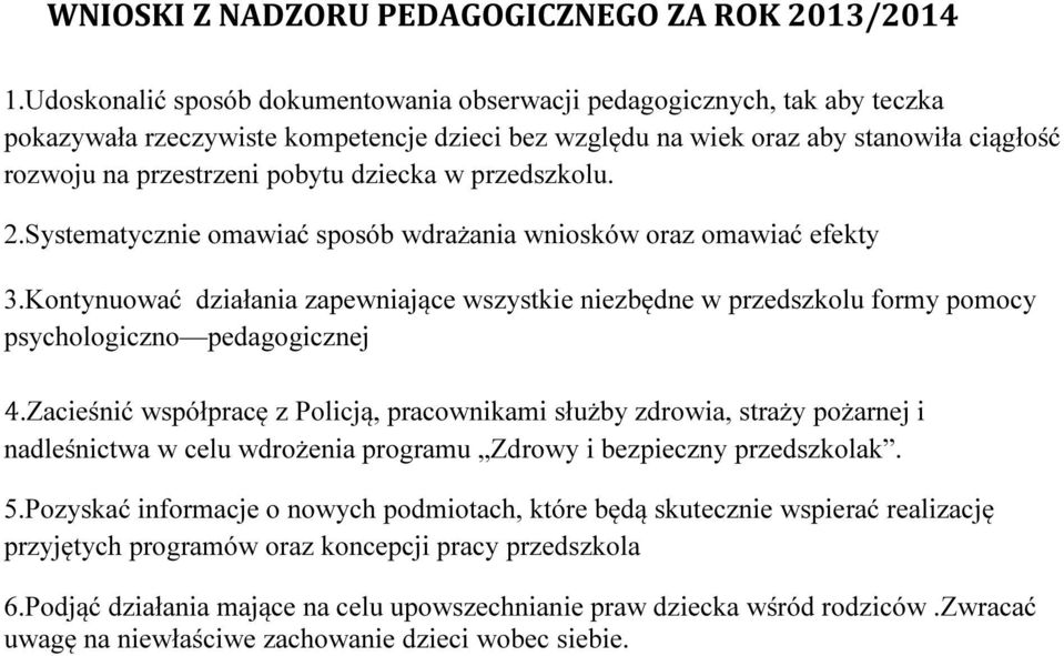 dziecka w przedszkolu. 2.Systematycznie omawiać sposób wdrażania wniosków oraz omawiać efekty 3.