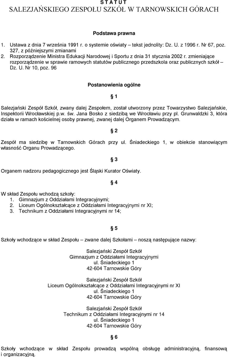 zmieniające rozporządzenie w sprawie ramowych statutów publicznego przedszkola oraz publicznych szkół Dz. U. Nr 10, poz.