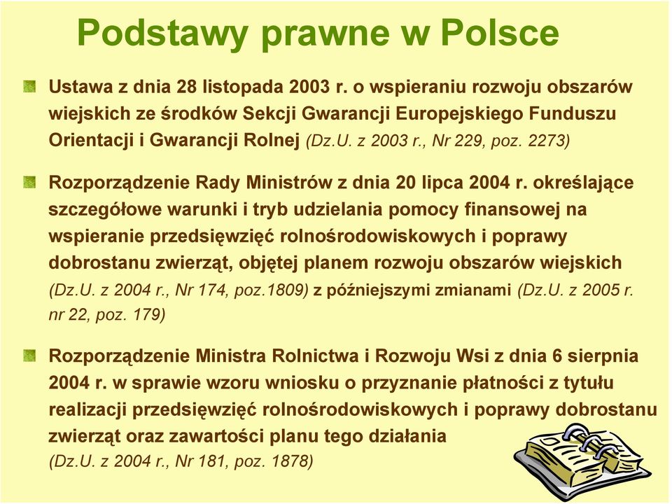 określające szczegółowe warunki i tryb udzielania pomocy finansowej na wspieranie przedsięwzięć rolnośrodowiskowych i poprawy dobrostanu zwierząt, objętej planem rozwoju obszarów wiejskich (Dz.U.