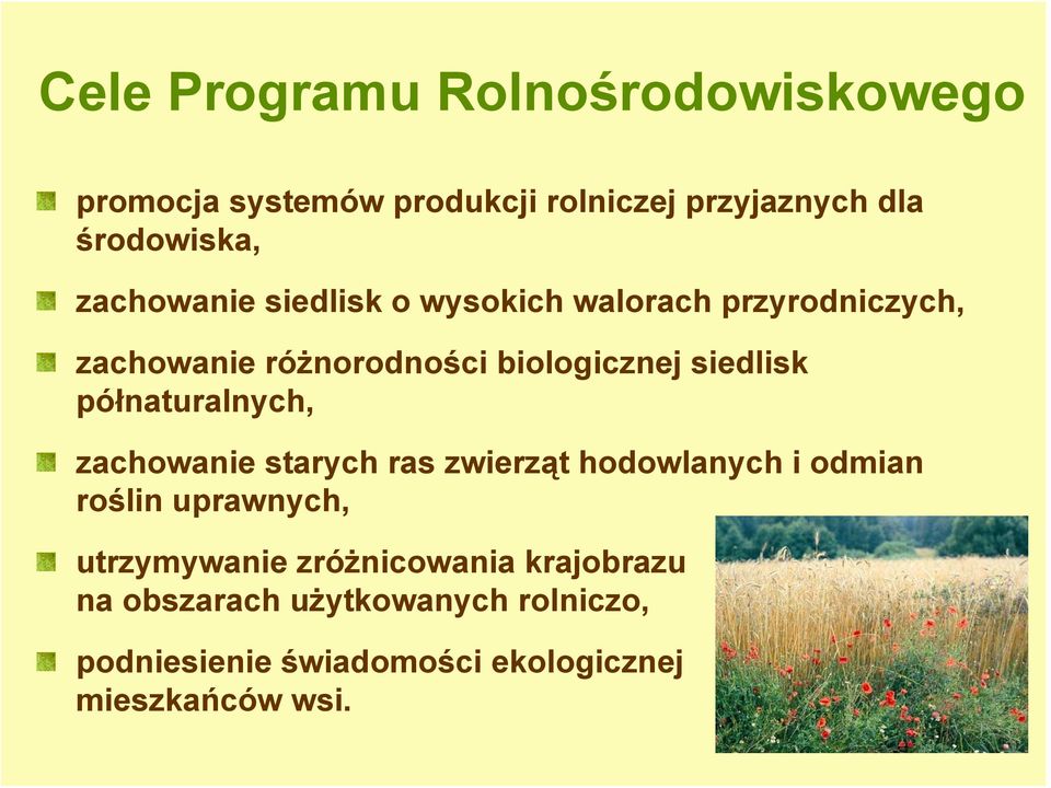 półnaturalnych, zachowanie starych ras zwierząt hodowlanych i odmian roślin uprawnych, utrzymywanie